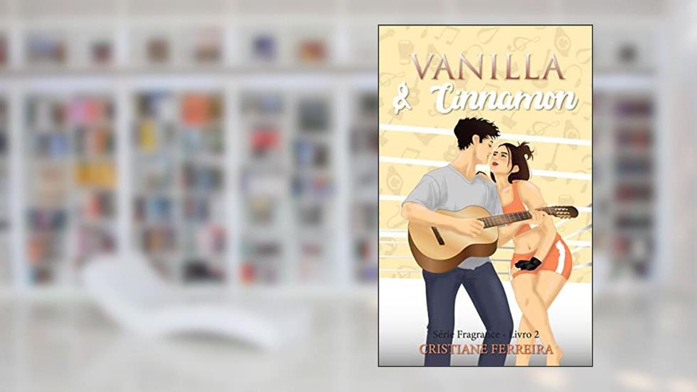 Vanilla & Cinnamon (Série Fragrance - Livro 2), do autor Cristiane Ferreira