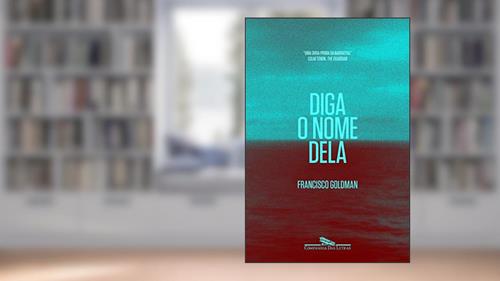 Capa de Diga o nome dela, do autor Francisco Goldman