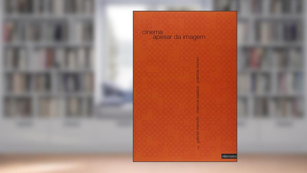 Cinema Apesar da Imagem, do autor Gabriel Menotti