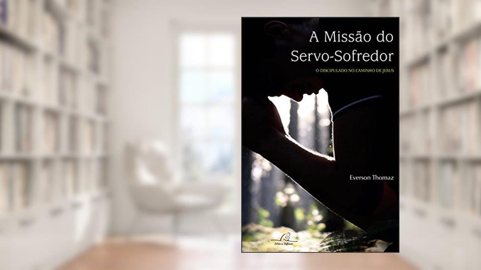 Missão Do Servo Sofredor, A, do autor Everson Tomaz