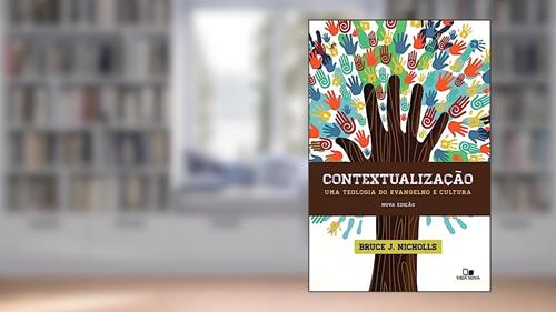 Capa de Contextualização: uma Teologia do Evangelho e Cultura - Nova Edição, do autor Bruce J. Nicholls