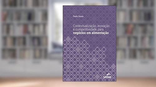Capa de Contextualização, inovação e competitividade para negócios em alimentação (Série Universitária), do autor Paulo Sousa