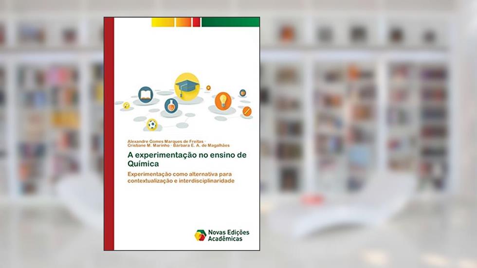 A experimentação no ensino de Química: Experimentação como alternativa para contextualização e interdisciplinaridade, do autor Alexandre Gomes Marques de Freitas; Cristiane M Marinho; Bárbara E a de Magalhães