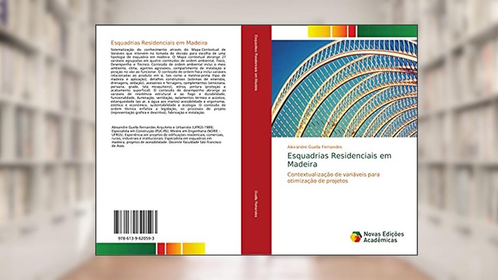 Esquadrias Residenciais em Madeira: Contextualização de variáveis para otimização de projetos, do autor Alexandre Guella Fernandes