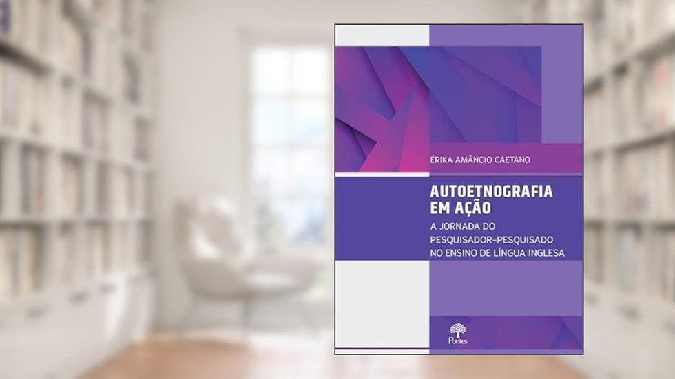 AUTOETNOGRAFIA EM AÇÃO, do autor ÉRIKA AMÂNCIO CAETANO