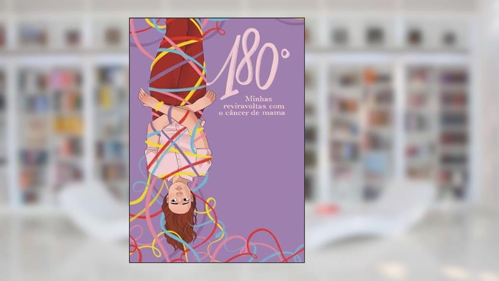 180 Graus: Minhas Reviravoltas com o Câncer de Mama, do autor Dulce Ferraz; Camila Siren; Fabiene Gama; Soraya Fleischer