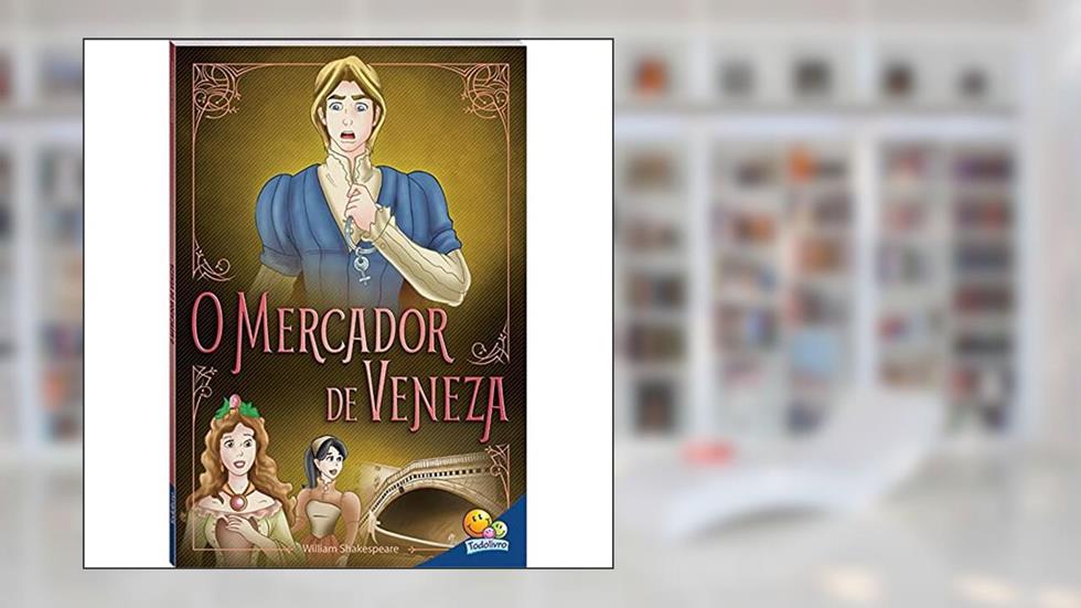 O Mercador de Veneza, do autor WILLIAM SHAKESPEARE