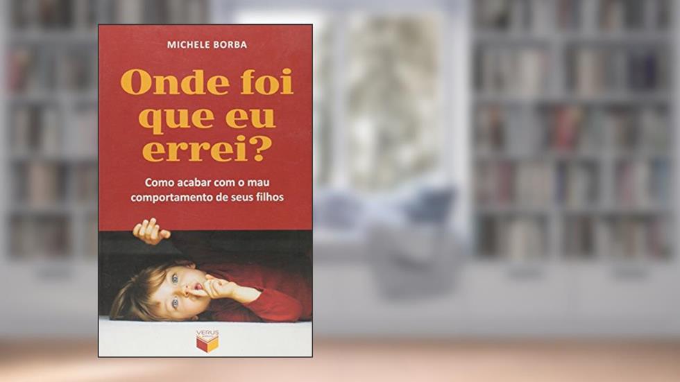 Onde foi que eu errei?, do autor Michele Borba