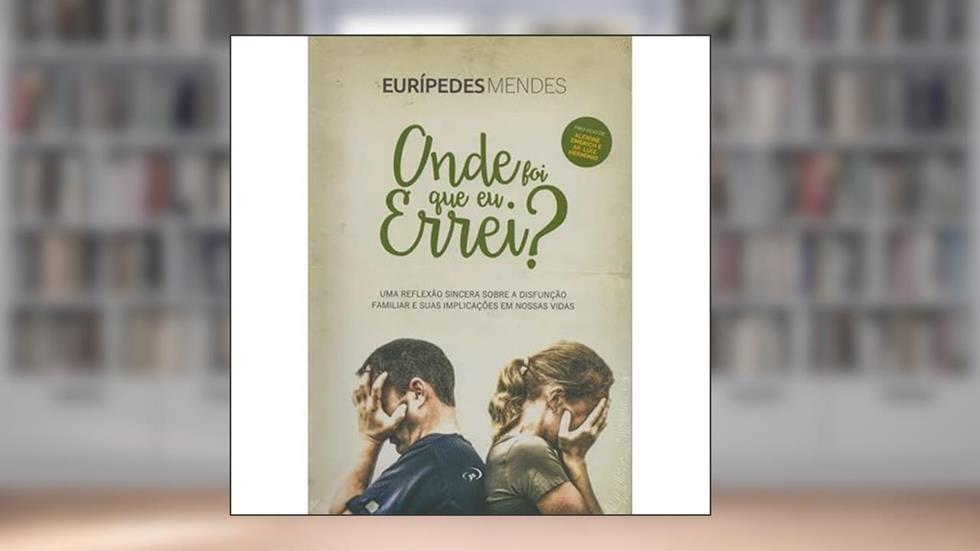 Livro Onde Foi Que Eu Errei? - Eurípedes Mendes, do autor Euripedes Mendes