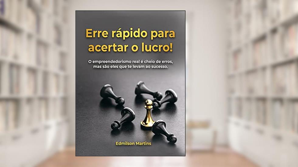 Erre rápido para acertar o lucro: O empreendedorismo real é cheio de erros, mas são eles que te levam ao sucesso, do autor Edmilson Martins