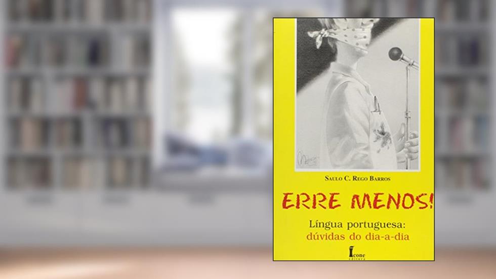 Erre Menos! Língua Portuguêsa. Dúvidas Do Dia-A-Dia, do autor Saulo C. Rego Barros