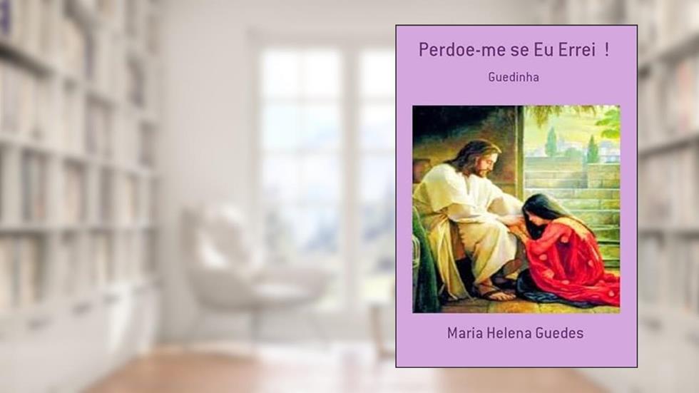Perdoe-Me Se Eu Errei !, do autor Maria Helena Guedes