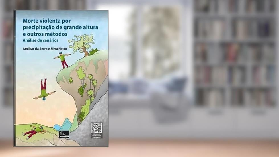 Morte Violenta Por Precipitação De Grande Altura e Outros Métodos - Análise De Cenário, do autor AMILCAR DA SERRA SILVA NETTO