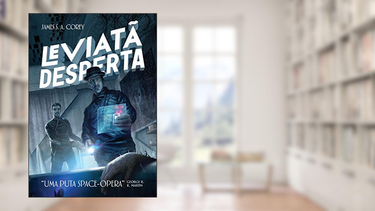 Leviatã Desperta, do autor James S. A. Corey