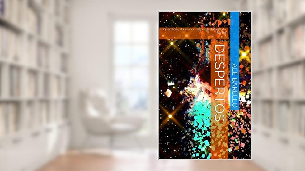 Despertos: O território do Sonho - livro 1 da Trilogia do Sonho, do autor Alê Barello