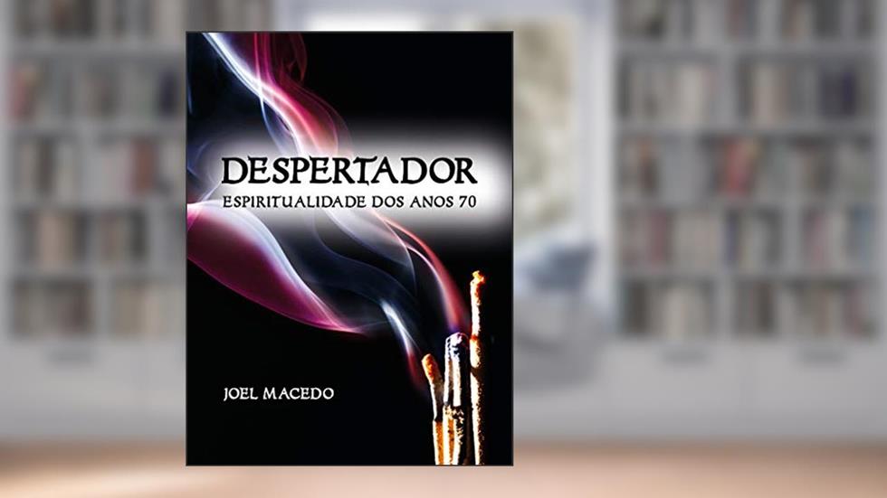 Despertador: Espiritualidade dos anos 70, do autor Joel Macedo