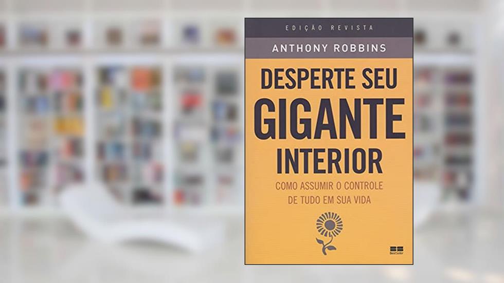 Desperte Seu Gigante Interior, do autor Anthony Robbins