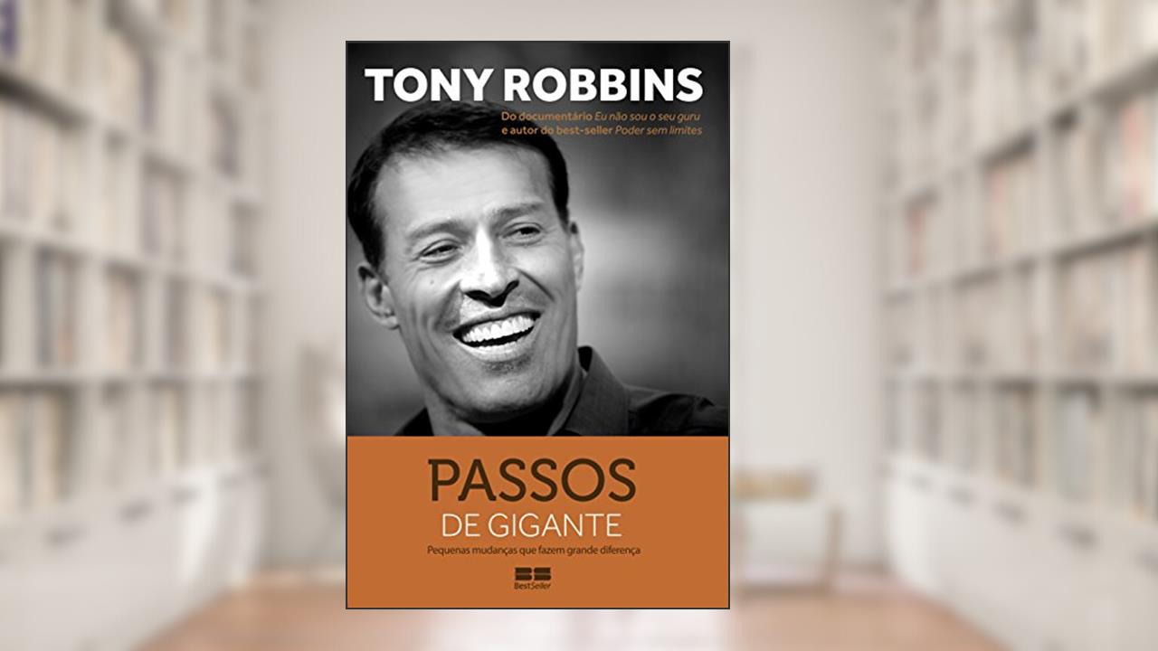 Passos de gigante: Pequenas mudanças que fazem grande diferença, do autor Tony Robbins