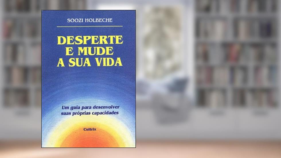 Desperte E Mude Sua Vida, do autor Soozi Holbeche