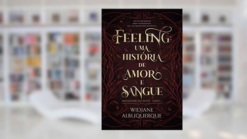 Capa de FEELING: Uma história de amor e sangue (Predadores da Noite Livro 1), do autor Widjane Albuquerque