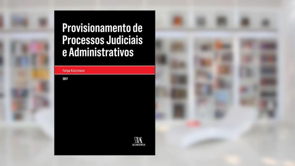 Provisionamento de Processos Judiciais e Administrativos, do autor Felipe Kietzmann