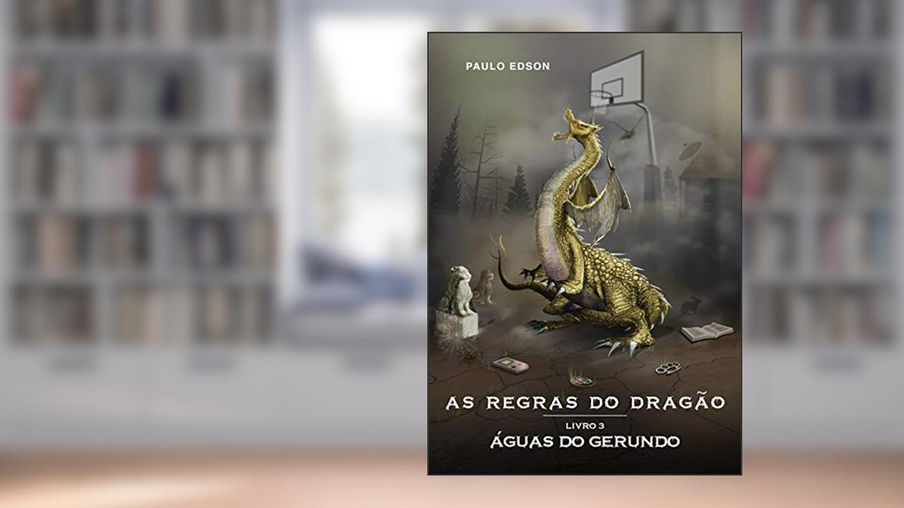 As Regras do Dragão: Livro III - As Águas do Gerundo, do autor Paulo Edson