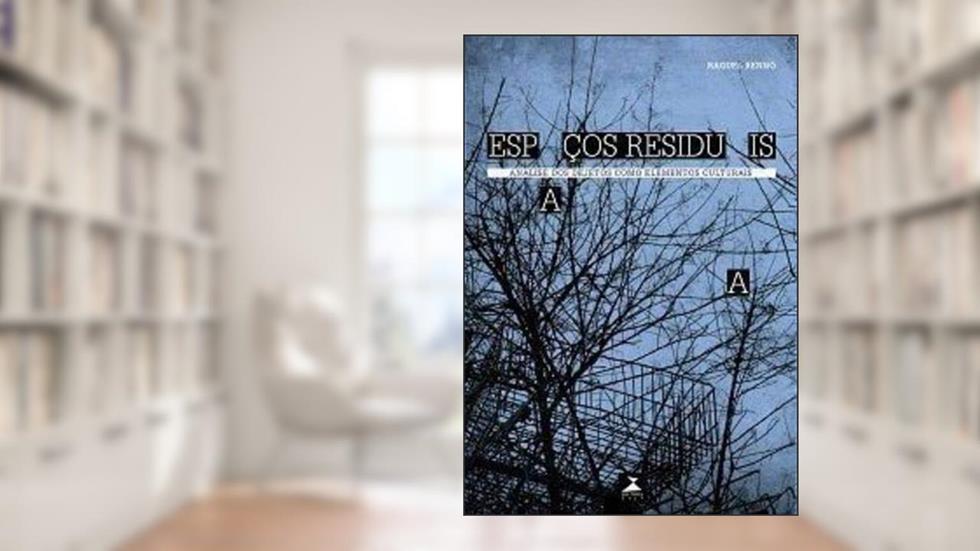 Espaços Residuais - Análise dos Dejetos como Elementos ..., do autor Raquel Rennó
