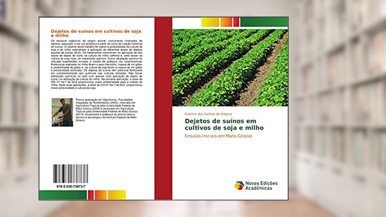 Dejetos de suínos em cultivos de soja e milho: Ensaios iniciais em Mato Grosso, do autor Everton dos Santos de Oliveira