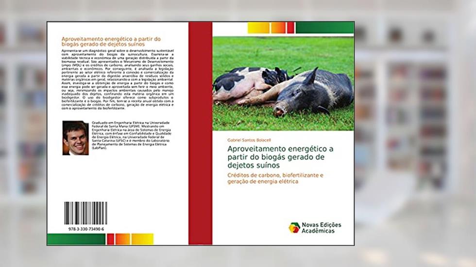 Aproveitamento energético a partir do biogás gerado de dejetos suínos: Créditos de carbono, biofertilizante e geração de energia elétrica, do autor Gabriel Santos Bolacell
