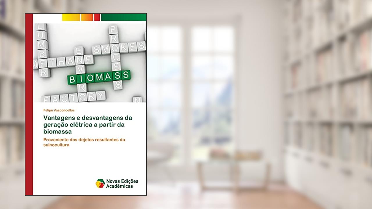 Vantagens e desvantagens da geração elétrica a partir da biomassa: Proveniente dos dejetos resultantes da suinocultura, do autor Felipe Vasconcellos