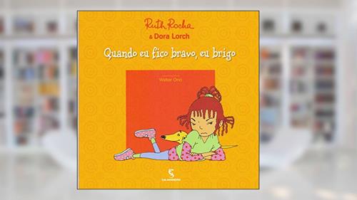 Capa de Quando eu fico bravo, eu brigo, do autor Dora Lorch; Ruth Rocha