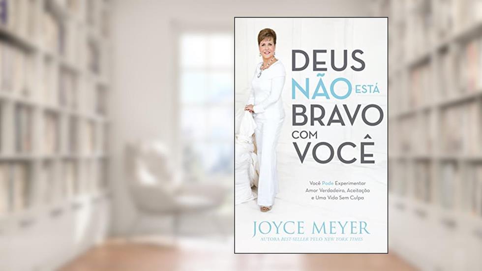 Deus Não Está Bravo com Você, do autor Joyce Meyer