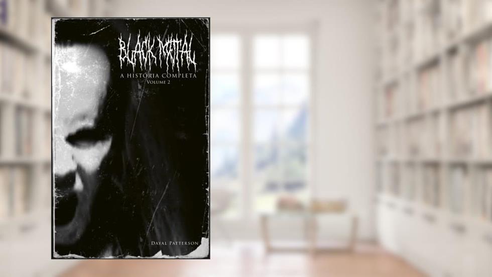 Black Metal: A História Completa - Volume 2, do autor Dayal Patterson
