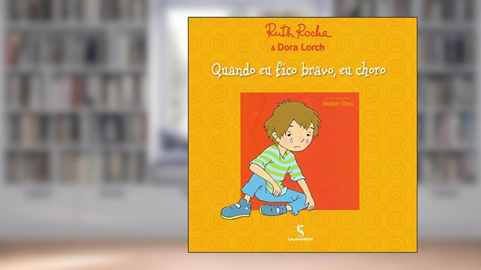 Quando eu fico bravo, eu choro, do autor Dora Lorch; Ruth Rocha
