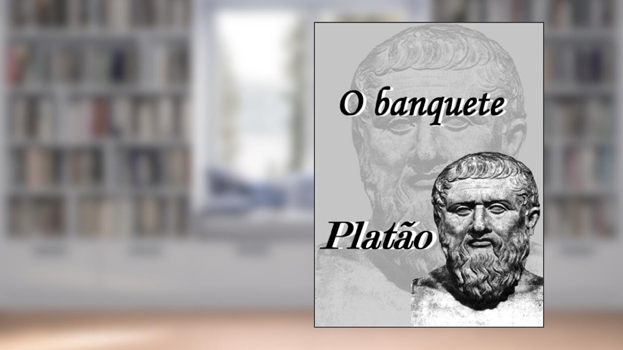 O Banquete, do autor Platão