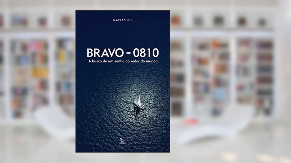 Bravo - 0810: A busca de um sonho ao redor do mundo, do autor Matias Eli