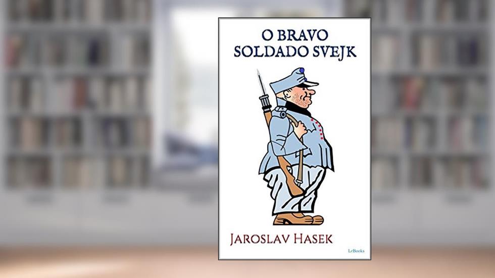 O BRAVO SOLDADO SVJEK, do autor Jaroslav Hasek