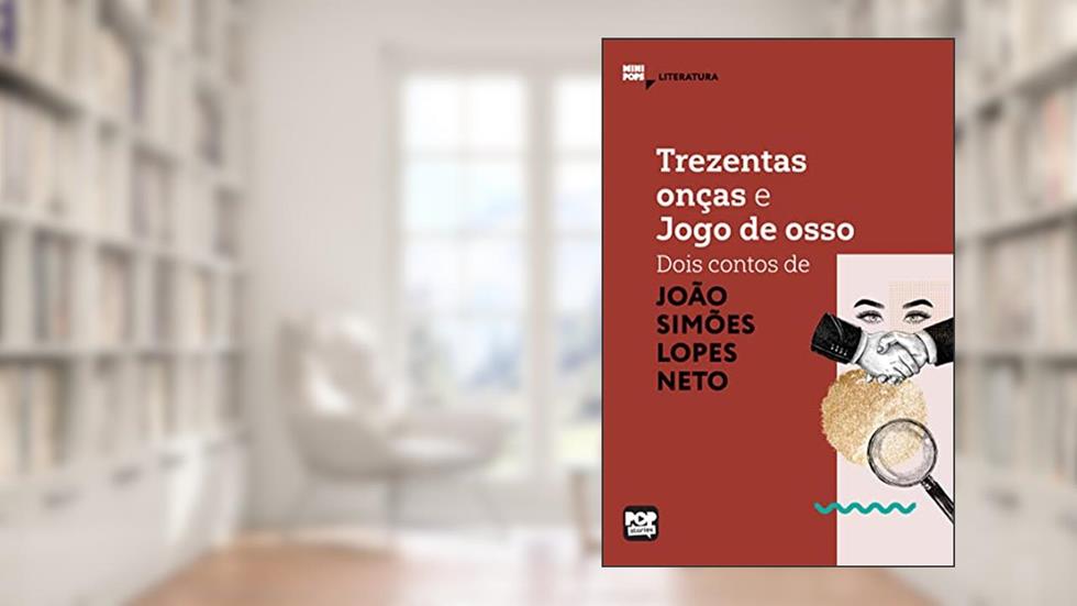 Trezentas onças e Jogo de Osso: dois contos de Simões Lopes Neto (MiniPops), do autor Simões Lopes Neto