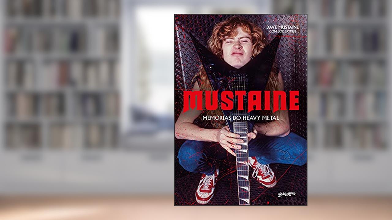 Mustaine: Memórias do Heavy Metal, do autor Dave Mustaine; Joe Layden