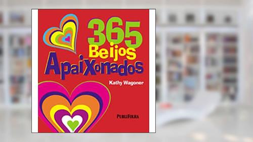 Capa de Trezentos E 65 Beijos Apaixonados, do autor Kathy Wagoner