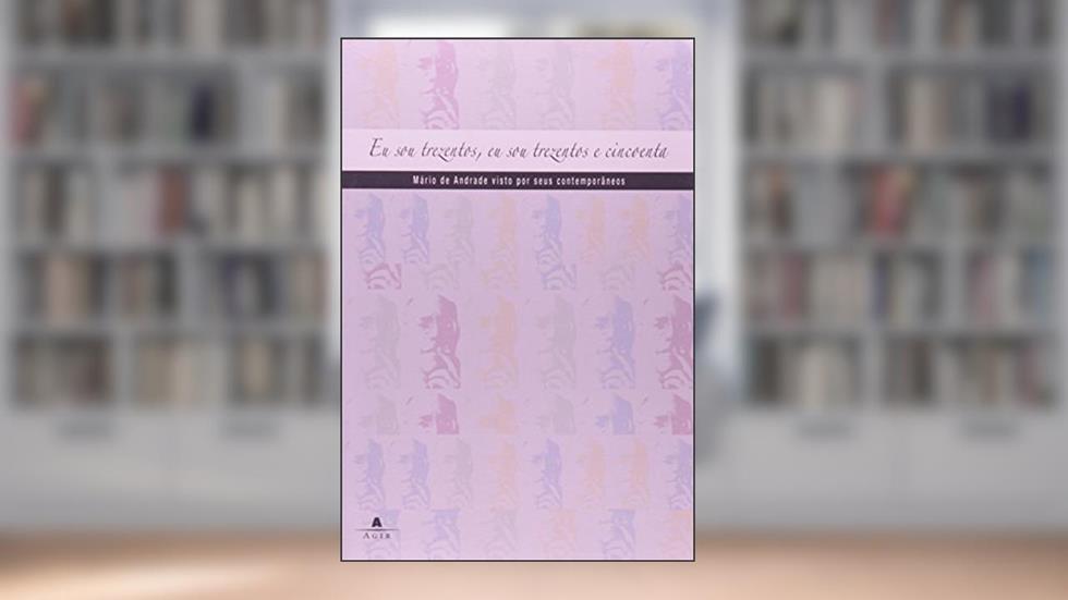 Eu Sou Trezentos, Eu Sou Trezentos e Cinquenta, do autor Mario de Andrade