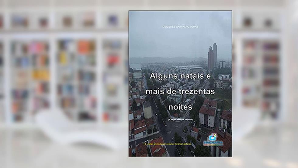 Alguns natais e mais de trezentas noites, do autor Diógenes Carvalho Veras