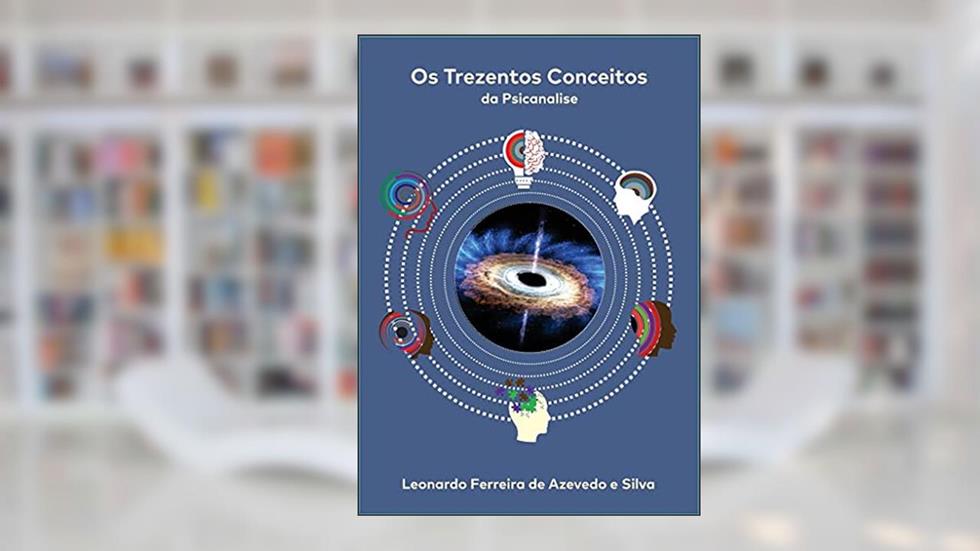 OS TREZENTOS CONCEITOS DA PSICANÁLISE, do autor Leonardo F de Azevedo e Silva