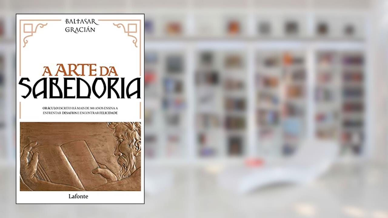 A Arte da Sabedoria, do autor Baltazar Gracián Y Morales