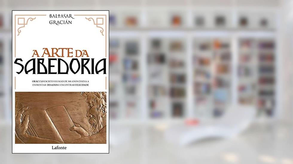 A Arte da Sabedoria, do autor Baltazar Gracián Y Morales