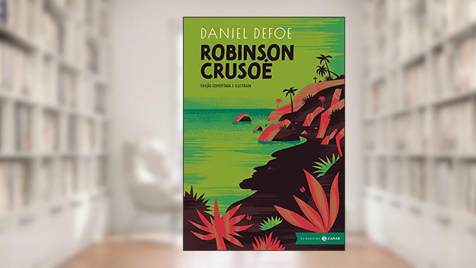 Robinson Crusoé: edição comentada e ilustrada, do autor Daniel Defoe