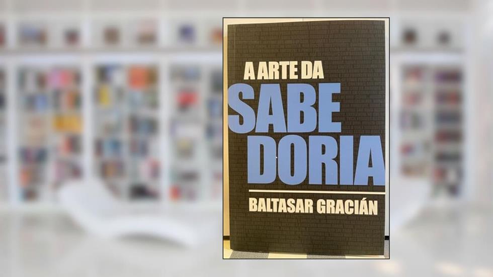 A Arte da Sabedoria, do autor Baltasar Gracián; Pé Da Letra