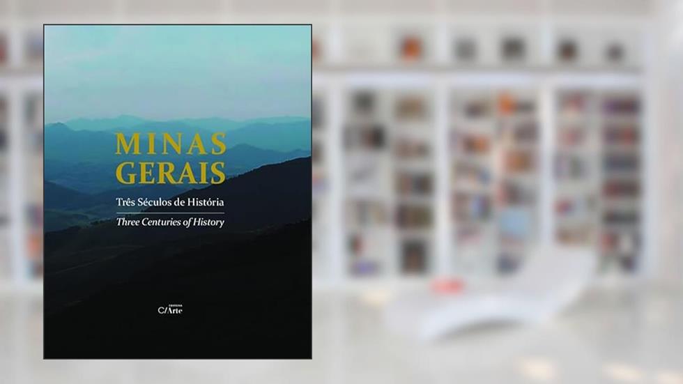 Minas Gerais - Três Séculos de História, do autor Cristina Ávila; Maria Angélica Bonomo