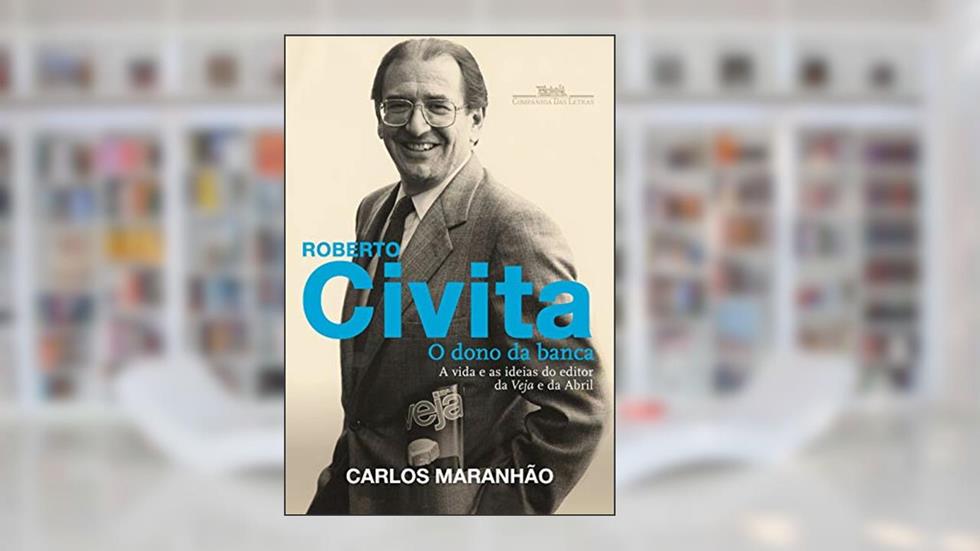 Roberto Civita: o dono da banca, do autor Carlos Maranhão