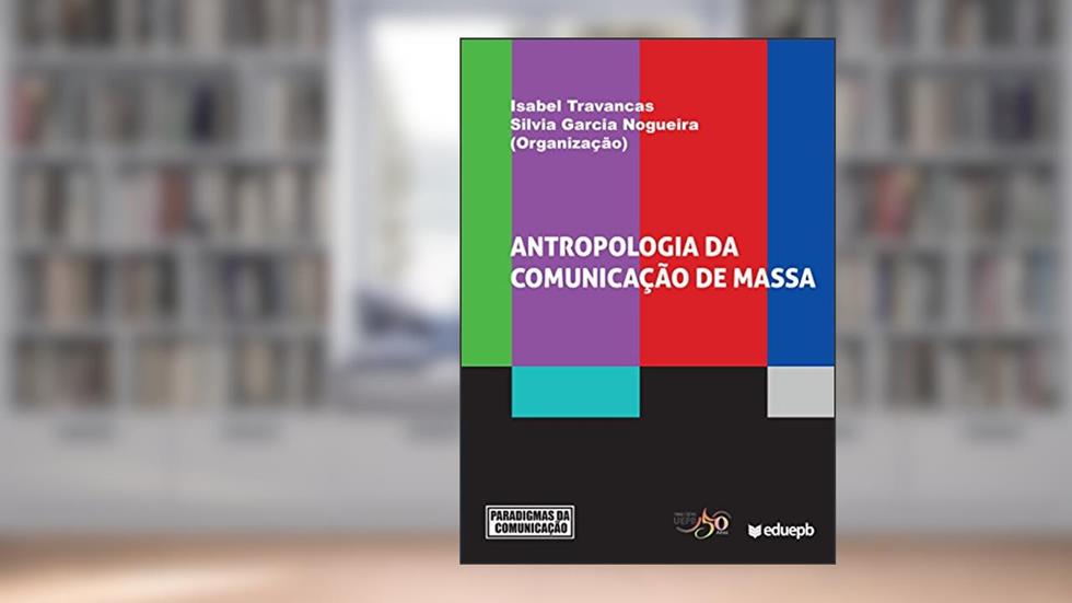 Antropologia da comunicação de massa, do autor Isabel Travancas; Silvia Garcia Nogueira